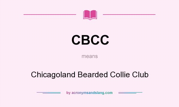 What does CBCC mean? It stands for Chicagoland Bearded Collie Club