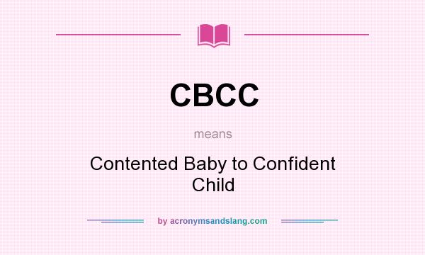 What does CBCC mean? It stands for Contented Baby to Confident Child