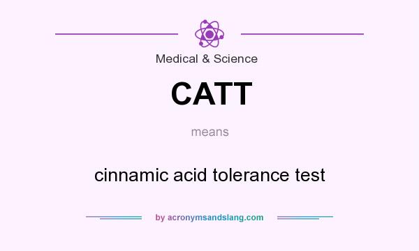 What does CATT mean? It stands for cinnamic acid tolerance test