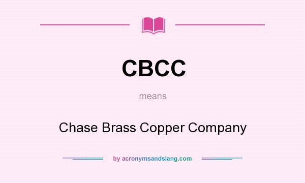 What does CBCC mean? It stands for Chase Brass Copper Company