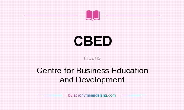 What does CBED mean? It stands for Centre for Business Education and Development