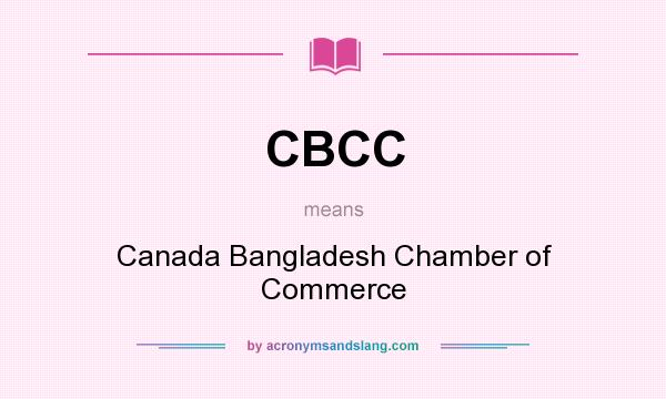 What does CBCC mean? It stands for Canada Bangladesh Chamber of Commerce