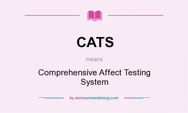 What does CATS mean? It stands for Comprehensive Affect Testing System