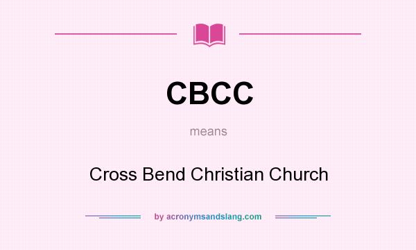 What does CBCC mean? It stands for Cross Bend Christian Church