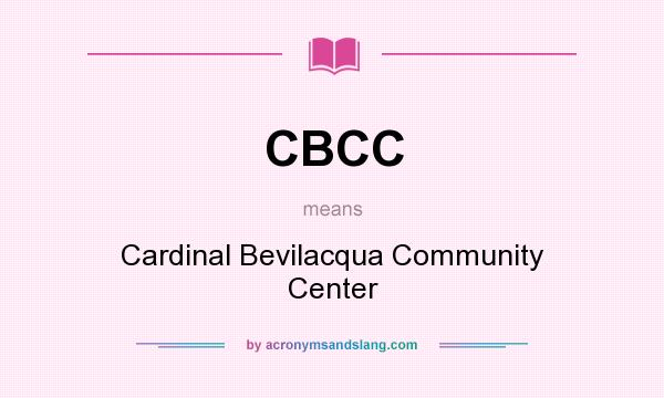 What does CBCC mean? It stands for Cardinal Bevilacqua Community Center