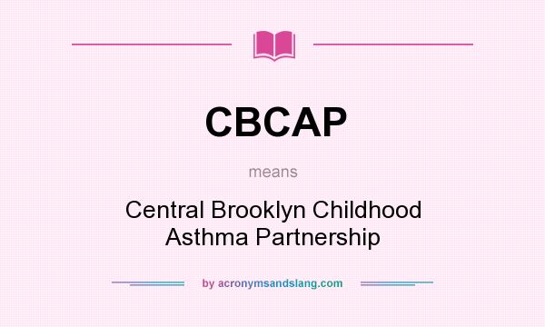 What does CBCAP mean? It stands for Central Brooklyn Childhood Asthma Partnership