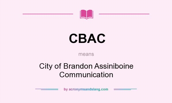 What does CBAC mean? It stands for City of Brandon Assiniboine Communication