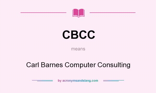 What does CBCC mean? It stands for Carl Barnes Computer Consulting