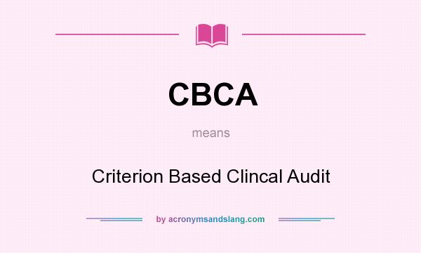What does CBCA mean? It stands for Criterion Based Clincal Audit