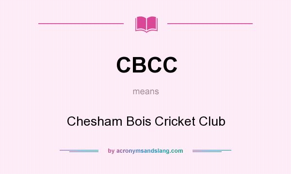 What does CBCC mean? It stands for Chesham Bois Cricket Club