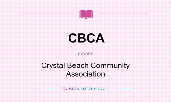 What does CBCA mean? It stands for Crystal Beach Community Association