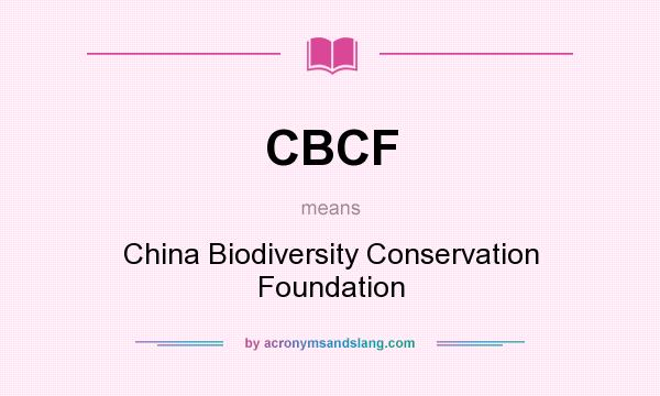 What does CBCF mean? It stands for China Biodiversity Conservation Foundation