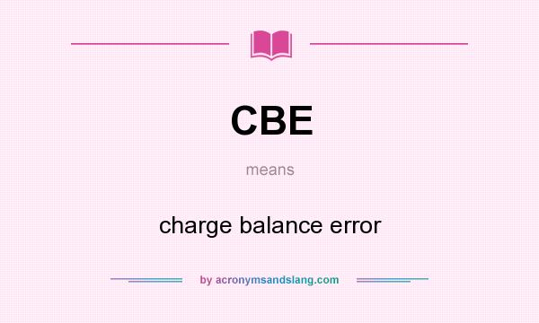 What does CBE mean? It stands for charge balance error