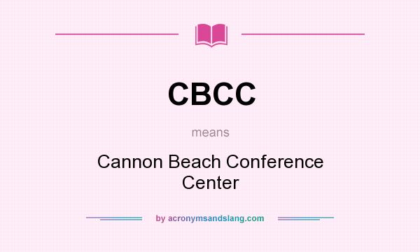 What does CBCC mean? It stands for Cannon Beach Conference Center