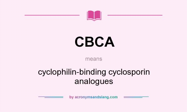 What does CBCA mean? It stands for cyclophilin-binding cyclosporin analogues