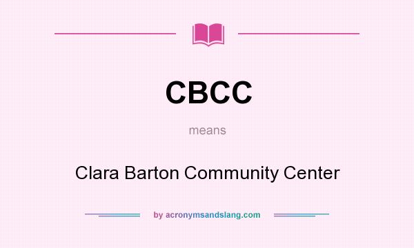 What does CBCC mean? It stands for Clara Barton Community Center
