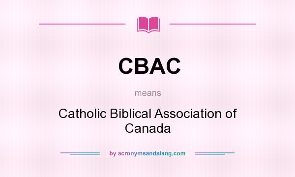 What does CBAC mean? It stands for Catholic Biblical Association of Canada