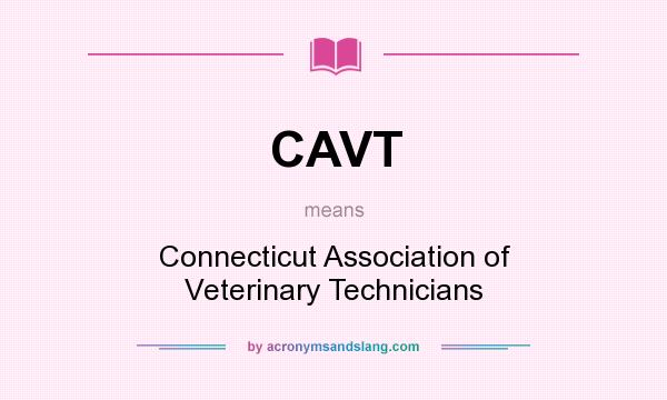 What does CAVT mean? It stands for Connecticut Association of Veterinary Technicians