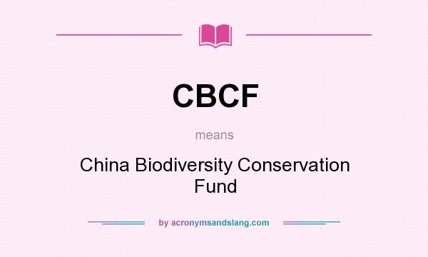What does CBCF mean? It stands for China Biodiversity Conservation Fund