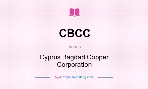 What does CBCC mean? It stands for Cyprus Bagdad Copper Corporation
