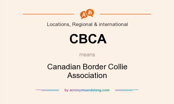 What does CBCA mean? It stands for Canadian Border Collie Association