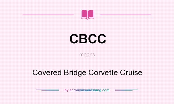 What does CBCC mean? It stands for Covered Bridge Corvette Cruise