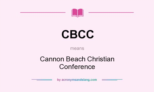What does CBCC mean? It stands for Cannon Beach Christian Conference
