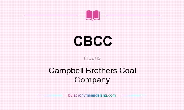 What does CBCC mean? It stands for Campbell Brothers Coal Company