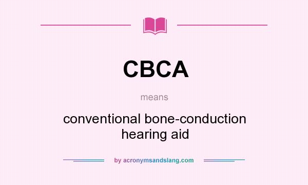 What does CBCA mean? It stands for conventional bone-conduction hearing aid