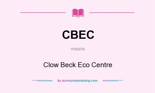 What does CBEC mean? It stands for Clow Beck Eco Centre