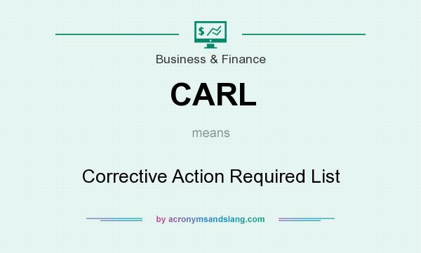What does CARL mean? It stands for Corrective Action Required List