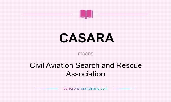 What does CASARA mean? It stands for Civil Aviation Search and Rescue Association