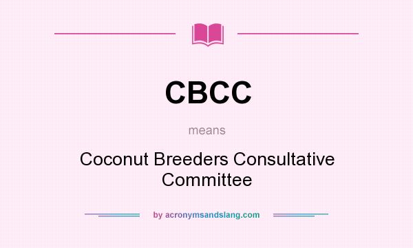 What does CBCC mean? It stands for Coconut Breeders Consultative Committee