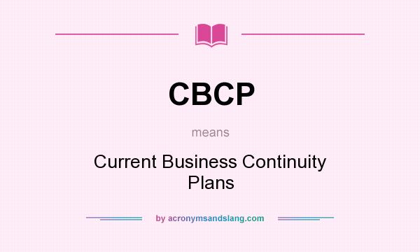 What does CBCP mean? It stands for Current Business Continuity Plans