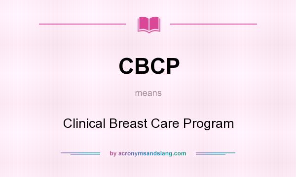 What does CBCP mean? It stands for Clinical Breast Care Program