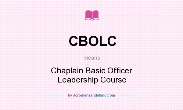 What does CBOLC mean? It stands for Chaplain Basic Officer Leadership Course