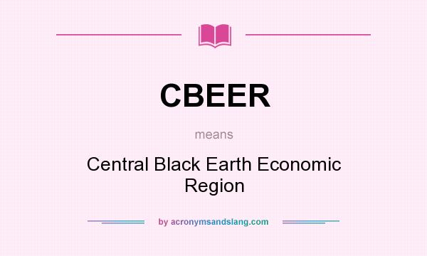 What does CBEER mean? It stands for Central Black Earth Economic Region