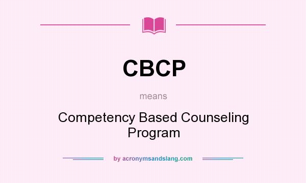 What does CBCP mean? It stands for Competency Based Counseling Program