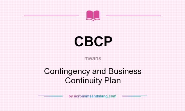What does CBCP mean? It stands for Contingency and Business Continuity Plan