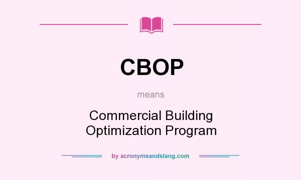 What does CBOP mean? It stands for Commercial Building Optimization Program
