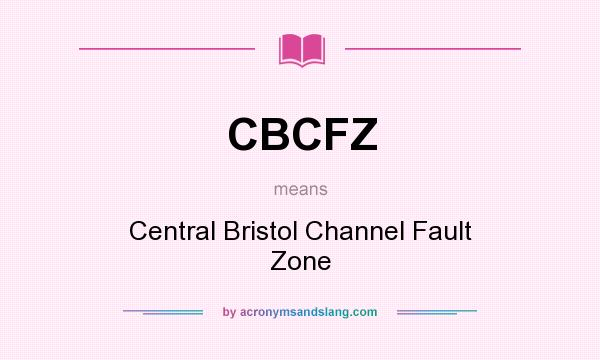 What does CBCFZ mean? It stands for Central Bristol Channel Fault Zone