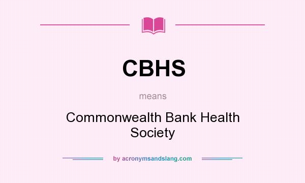 What does CBHS mean? It stands for Commonwealth Bank Health Society