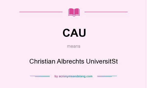 What does CAU mean? It stands for Christian Albrechts UniversitSt