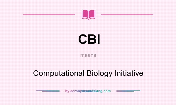 What does CBI mean? It stands for Computational Biology Initiative