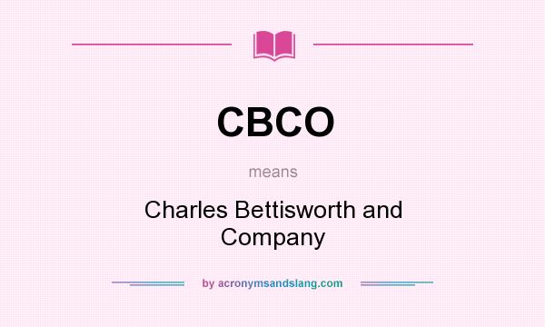 What does CBCO mean? It stands for Charles Bettisworth and Company