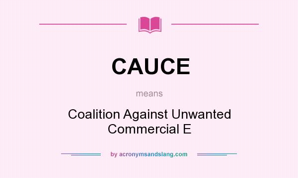 What does CAUCE mean? It stands for Coalition Against Unwanted Commercial E