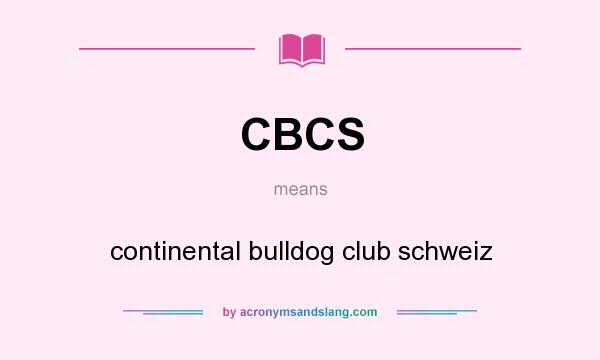 What does CBCS mean? It stands for continental bulldog club schweiz