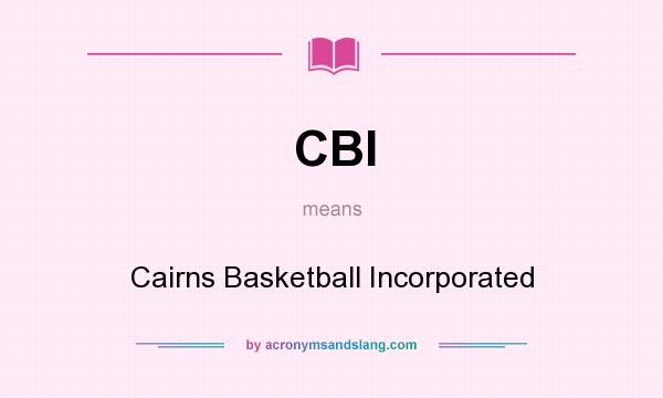 What does CBI mean? It stands for Cairns Basketball Incorporated