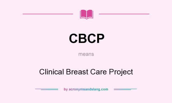 What does CBCP mean? It stands for Clinical Breast Care Project