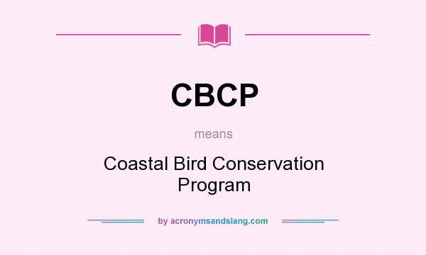 What does CBCP mean? It stands for Coastal Bird Conservation Program